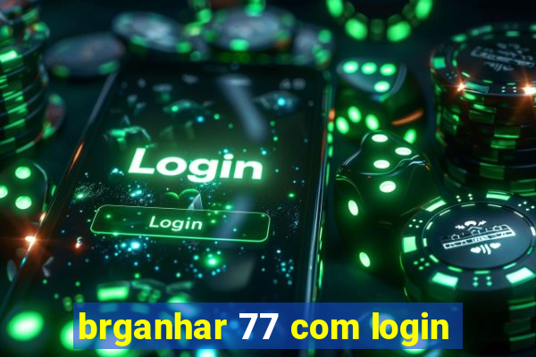 brganhar 77 com login